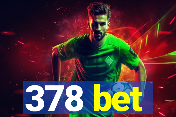 378 bet